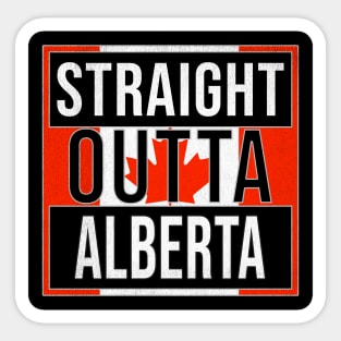 Straight Outta Alberta - Gift for Canadian From Alberta Canada Sticker